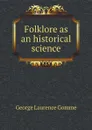 Folklore as an historical science - George Laurence Gomme