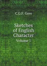 Sketches of English Character. Volume 1 - C.G.F. Gore