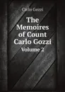 The Memoires of Count Carlo Gozzi. Volume 2 - Carlo Gozzi