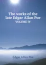 The works of the late Edgar Allan Poe. VOLUME IV - Эдгар По
