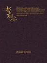 Die Beiden Altesten Deutschen Gedichte Aus Dem Achten Jahrhundert. Das Lied von Hildebrand und Hadubrand und das Weissenbrunner Gebet,  zum erstenmal in ihrem Metrum dargestellt - Brüder Grimm