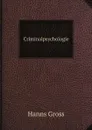 Criminalpsychologie - Hanns Gross