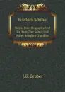 Friedrich Schiller. Skizze, Einer Biographie Und Ein Wort Uber Seinen Und Seiner Schriften Charakter - J.G. Gruber