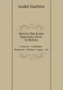 Histoire Des Ecoles Imperiales D.arts Et Metiers. Liancourt - Compiegne - Beaupreau - Chalons - Angers - Aix - André Guettier