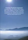 Painting Popularly Explained; Including Fresco, Oil, Mosaic, Water-Colour, Water-Glass, Tempera,  Encaustic,  Miniature, Painting on Ivory, Vellum, Pottery, Porcelain, Enamel, Glass, .c. with Historical Historical Sketches of the Progress of Art - John Timbs, Thomas John Gullick