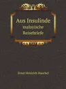 Aus Insulinde. malayische Reisebriefe - H.E. Heinrich