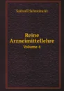 Reine Arzneimittellehre. Volume 4 - Samuel Hahnemann