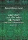 Systematisch-Alphabetisches Repertorium. Nicht-Antipsorischen Arzneien - Samuel Hahnemann
