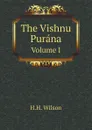 The Vishnu Purana. Volume I - H. H. Wilson