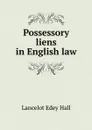 Possessory liens in English law - Lancelot Edey Hall