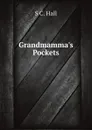 Grandmamma.s Pockets - S C. Hall