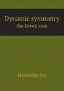 Dynamic symmetry. the Greek vase - Hambidge Jay