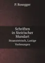 Schriften in Steirischer Mundart. Stoansteirisch, Lustige Vorlesungen - P. Rosegger