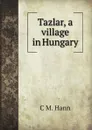 Tazlar, a village in Hungary - C.M. Hann