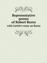 Representative poems of Robert Burns. with Carlyle.s essay on Burns - Charles Lane Hanson