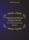 Neutestamentliche Zeitgeschichte. Das Nachapostolische Zeitalter - Adolf Hausrath