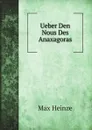 Ueber Den Nous Des Anaxagoras - Max Heinze