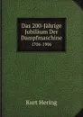 Das 200-Jahrige Jubilaum Der Dampfmaschine. 1706-1906 - Kurt Hering