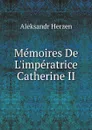 Memoires De L.imperatrice Catherine II - Aleksandr Herzen