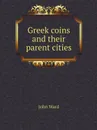 Greek coins and their parent cities - John Ward