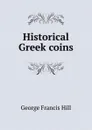 Historical Greek coins - George Francis Hill