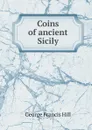 Coins of ancient Sicily - George Francis Hill