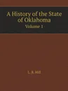 A History of the State of Oklahoma. Volume 1 - L.B. Hill