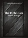 Der Pentateuch. Vierte Auflage - S.R. Hirsch