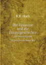 Die Finanzen und die Finanzgeschichte. der Vereinigten Staaten von Amerika - K.F. Hock