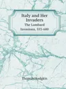 Italy and Her Invaders. The Lombard Invasions, 553-600 - Thomas Hodgkin