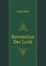 Revolution Der Lyrik - Arno Holz