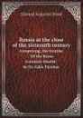 Russia at the close of the sixteenth century. comprising, the treatise 