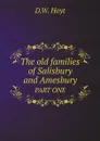 The old families of Salisbury and Amesbury. PART ONE - D.W. Hoyt