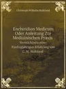 Enchiridion Medicum Oder Anleitung Zur Medizinischen Praxis. Vermachtniss einer Funfzigjahrigen Erfahrung von C. W. Hufeland - C.W. Hufeland