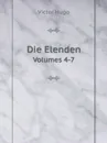 Die Elenden. Volumes 4-7 - H. C. O. Huss