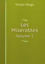 Les Miserables. Volume 1 - H. C. O. Huss