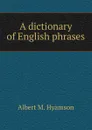 A dictionary of English phrases - A.M. Hyamson