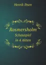 Rosmersholm. Schauspiel in 4 Akten - Henrik Ibsen