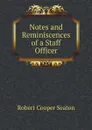 Notes and Reminiscences of a Staff Officer - Robert Cooper Seaton