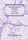 Aus Bewegten Studen. Gedichte (1884-1888) - Ludwig Jacobowski