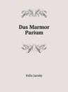 Das Marmor Parium - Felix Jacoby