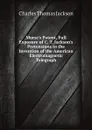 Morse.s Patent, Full Exposure of C. T. Jackson.s Pretensions to the Invention of the American Electromagnetic Telegraph - Charles Thomas Jackson