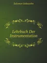 Lehrbuch Der Instrumentation - Salomon Jadassohn