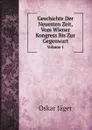 Geschichte Der Neuesten Zeit, Vom Wiener Kongress Bis Zur Gegenwart. Volume 1 - Oskar Jäger