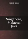 Singapore, Malacca, Java - Fedor Jagor