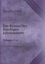 Der Roman Des Kunftigen Jahrhunderts. Volumes 3-4 - Maurus Jókai