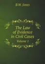 The Law of Evidence in Civil Cases. Volume 1 - B.W. Jones