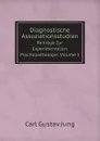 Diagnostische Assoziationsstudien. Beitrage Zur Experimentellen Psychopathologie. Volume 1 - Carl Gustav Jung