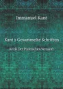 Kant.s Gesammelte Schriften. Kritik Der Praktischen Vernunft - И. Кант