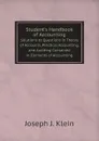 Student.s Handbook of Accounting. Solutions to Questions in Theory of Accounts, Practical Accounting, and Auditing Contained in Elements of Accounting - Joseph J. Klein